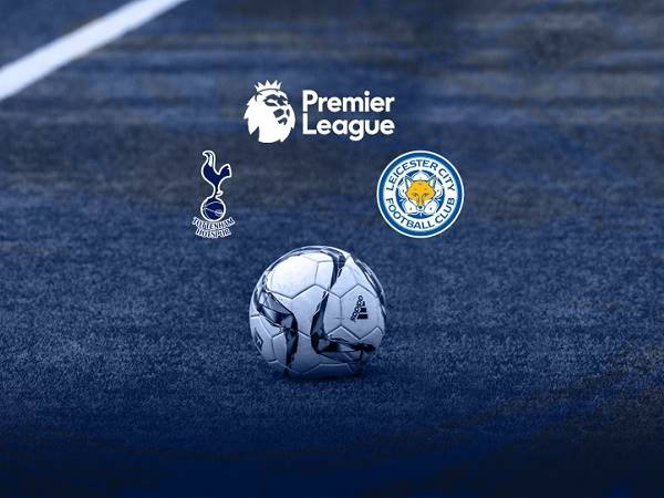 Soi kèo Tottenham vs Leicester 22h00, 19/07 - Ngoại Hạng Anh