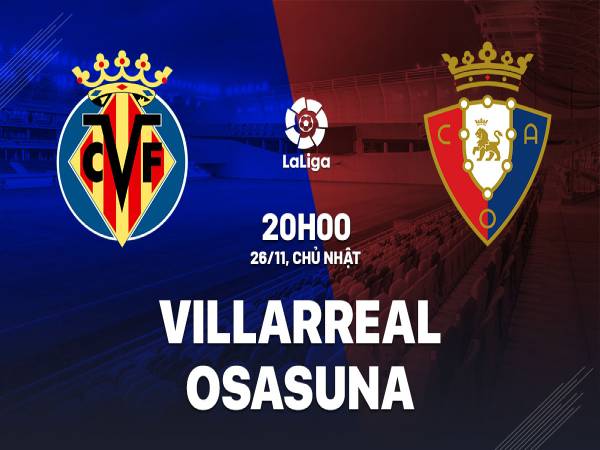 Soi kèo tỷ số Villarreal vs Osasuna 20h00 ngày 26/11