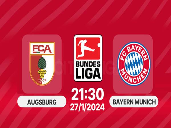 Nhận định Augsburg vs Bayern, 21h30 ngày 27/1
