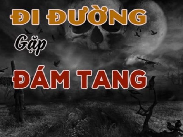 Đi đường gặp đám ma đánh số mấy để cầu may?