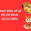 Tham khảo xổ số Hồ Chí Minh 22/11/2025