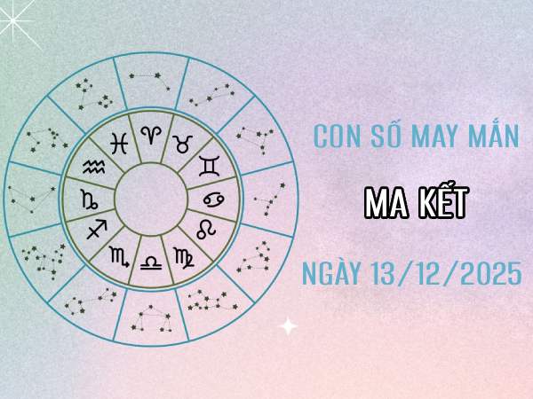 Con số may mắn theo phong thủy ngày 13/12/2025 cung Ma Kết